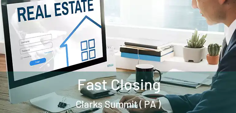  Fast Closing Clarks Summit ( PA )
