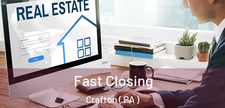  Fast Closing Crafton ( PA )