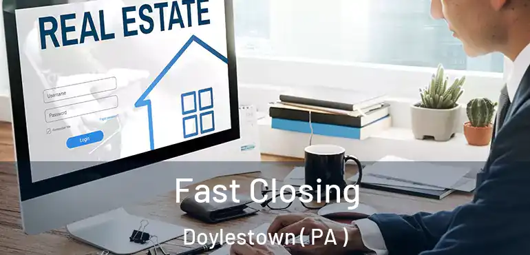  Fast Closing Doylestown ( PA )