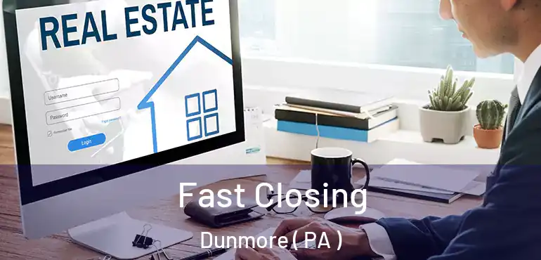  Fast Closing Dunmore ( PA )