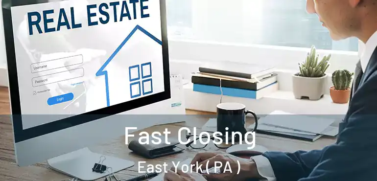  Fast Closing East York ( PA )