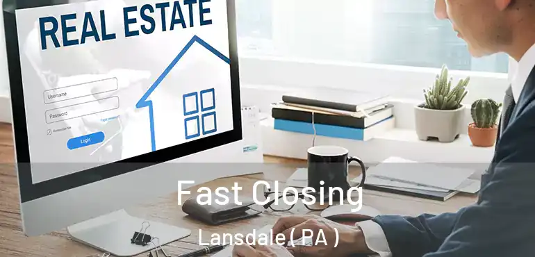  Fast Closing Lansdale ( PA )