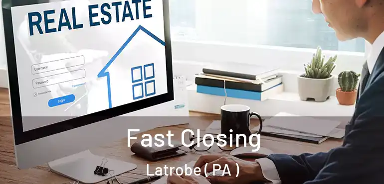  Fast Closing Latrobe ( PA )