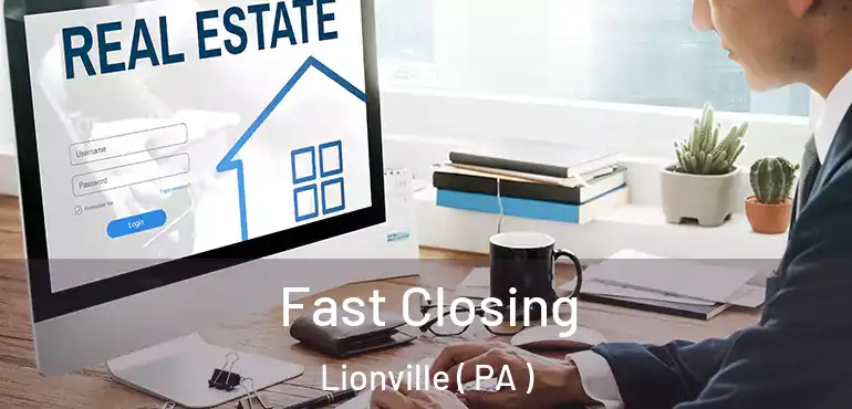  Fast Closing Lionville ( PA )