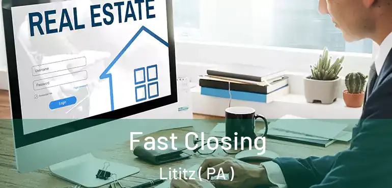  Fast Closing Lititz ( PA )