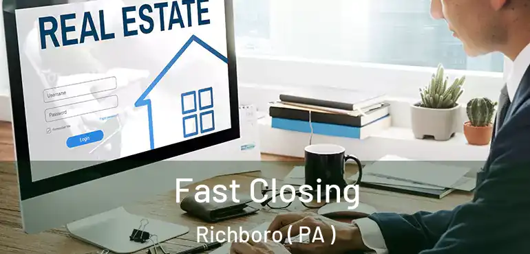  Fast Closing Richboro ( PA )