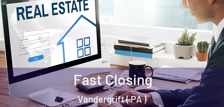  Fast Closing Vandergrift ( PA )