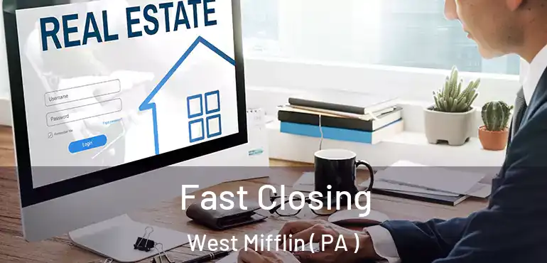  Fast Closing West Mifflin ( PA )
