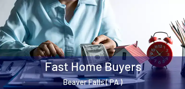  Fast Home Buyers Beaver Falls ( PA )