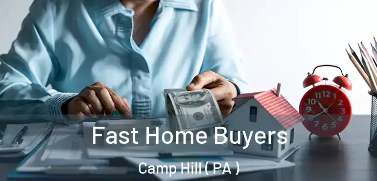  Fast Home Buyers Camp Hill ( PA )