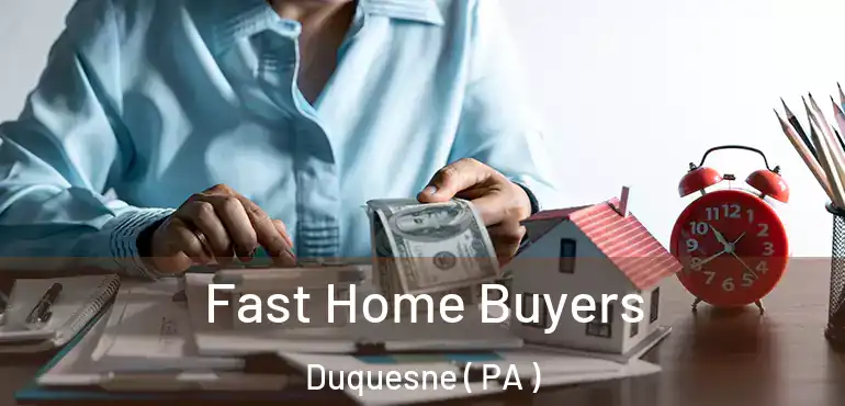  Fast Home Buyers Duquesne ( PA )