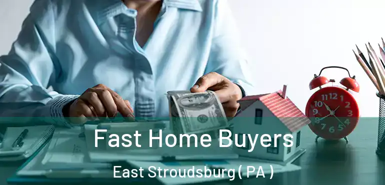  Fast Home Buyers East Stroudsburg ( PA )