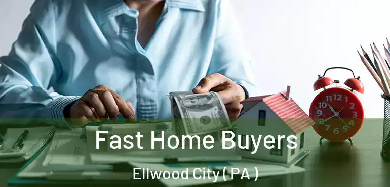  Fast Home Buyers Ellwood City ( PA )