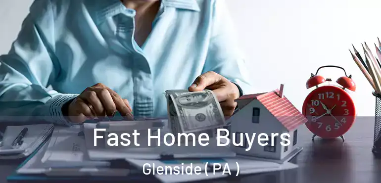  Fast Home Buyers Glenside ( PA )