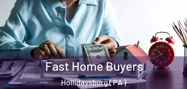  Fast Home Buyers Hollidaysburg ( PA )