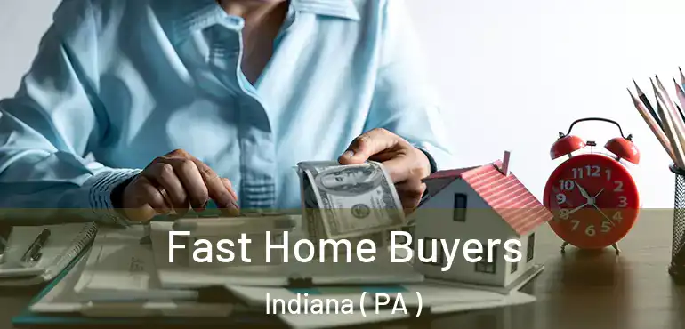  Fast Home Buyers Indiana ( PA )