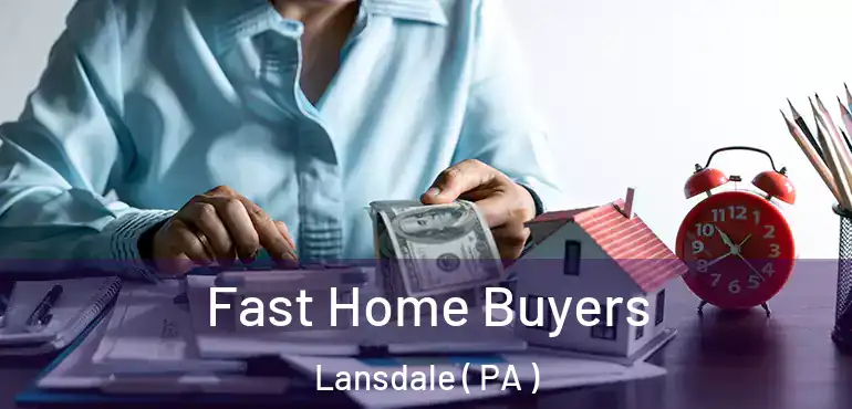  Fast Home Buyers Lansdale ( PA )