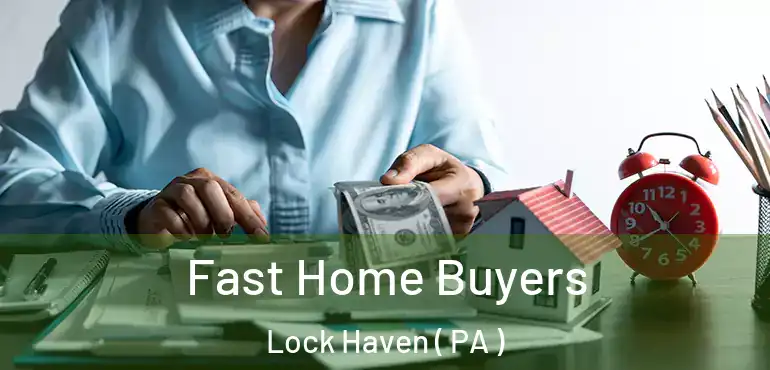  Fast Home Buyers Lock Haven ( PA )