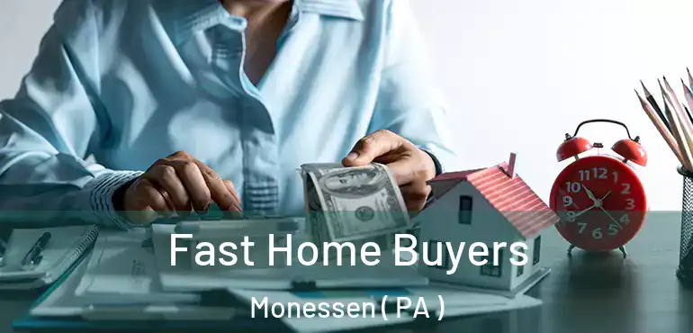  Fast Home Buyers Monessen ( PA )