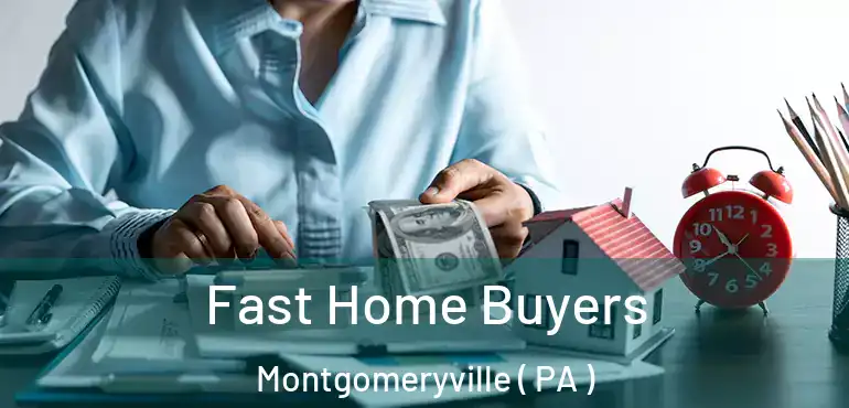  Fast Home Buyers Montgomeryville ( PA )
