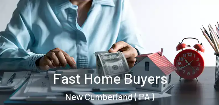  Fast Home Buyers New Cumberland ( PA )