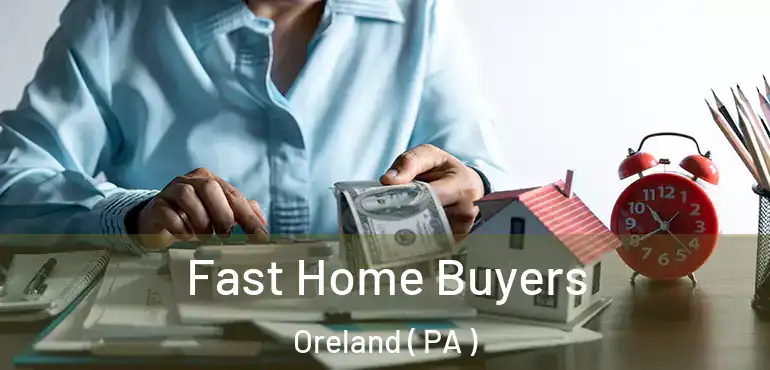  Fast Home Buyers Oreland ( PA )