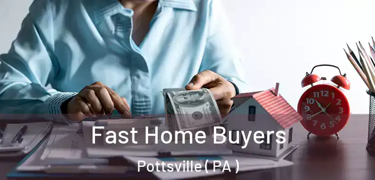  Fast Home Buyers Pottsville ( PA )