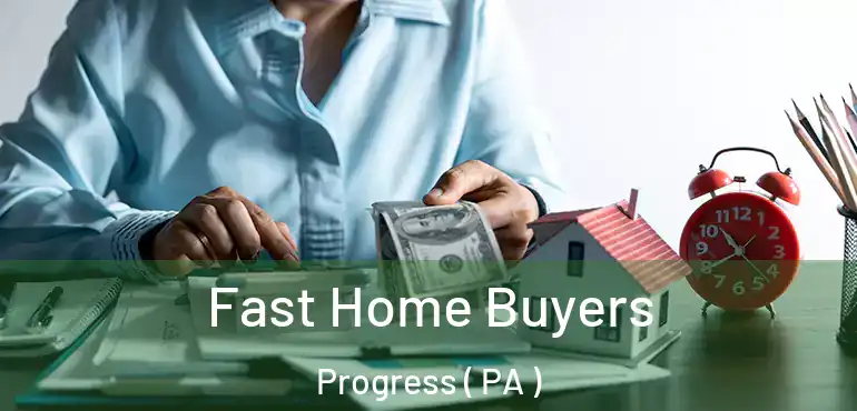  Fast Home Buyers Progress ( PA )