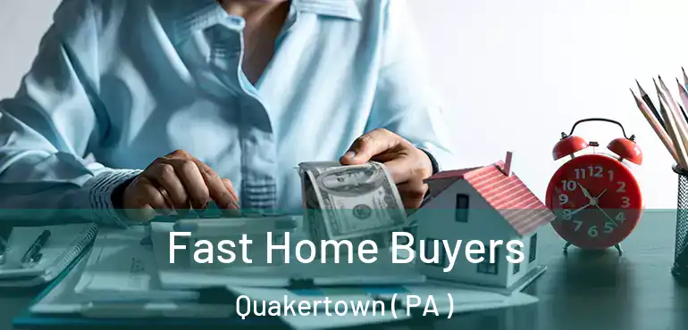 Fast Home Buyers Quakertown ( PA )