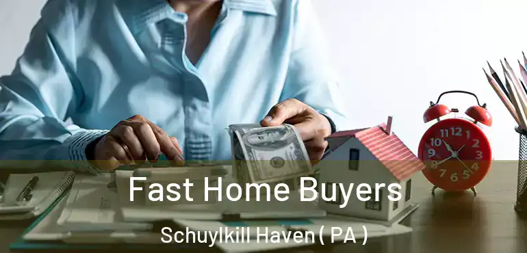  Fast Home Buyers Schuylkill Haven ( PA )