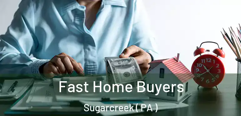 Fast Home Buyers Sugarcreek ( PA )