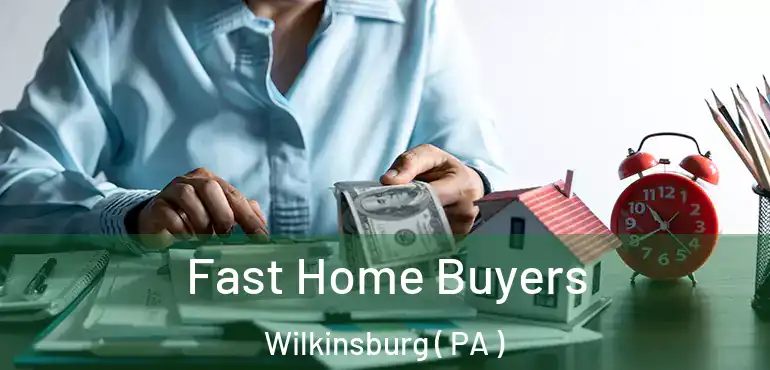  Fast Home Buyers Wilkinsburg ( PA )