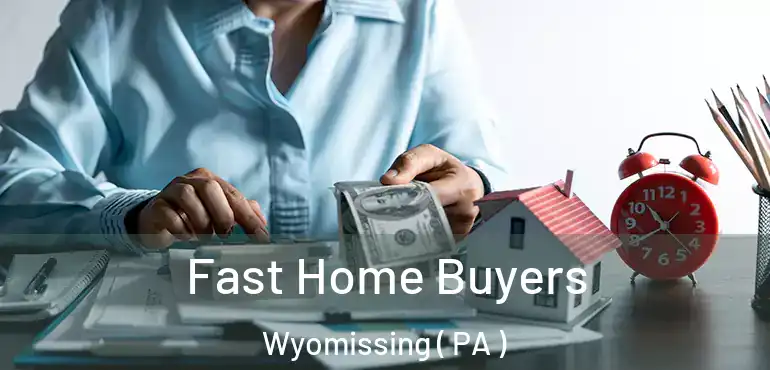  Fast Home Buyers Wyomissing ( PA )