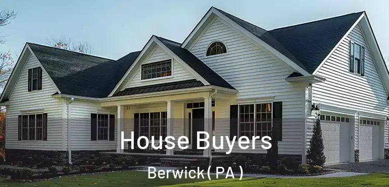  House Buyers Berwick ( PA )