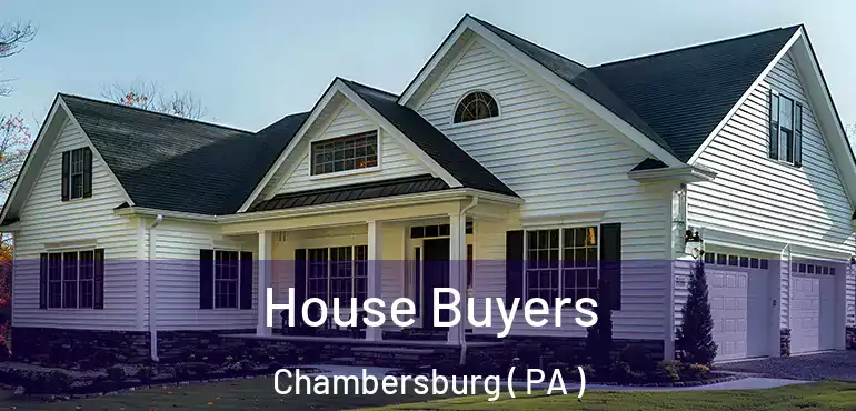  House Buyers Chambersburg ( PA )