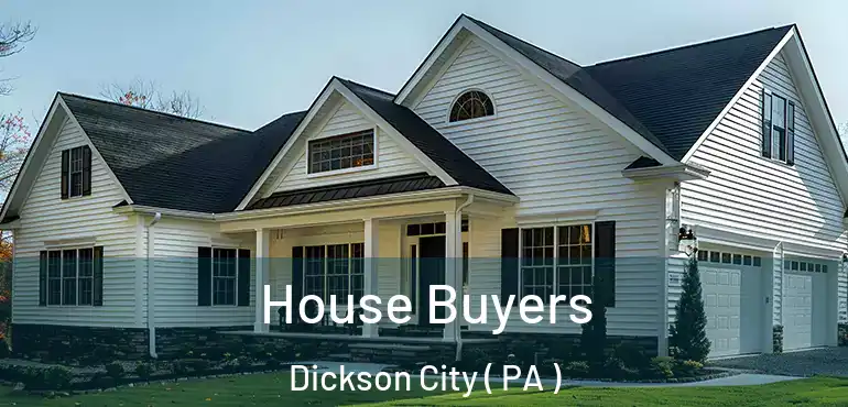  House Buyers Dickson City ( PA )