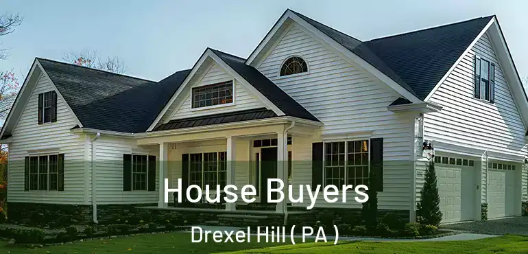  House Buyers Drexel Hill ( PA )