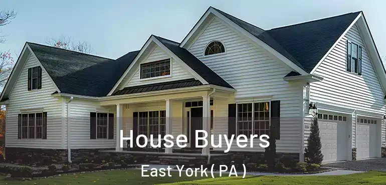  House Buyers East York ( PA )