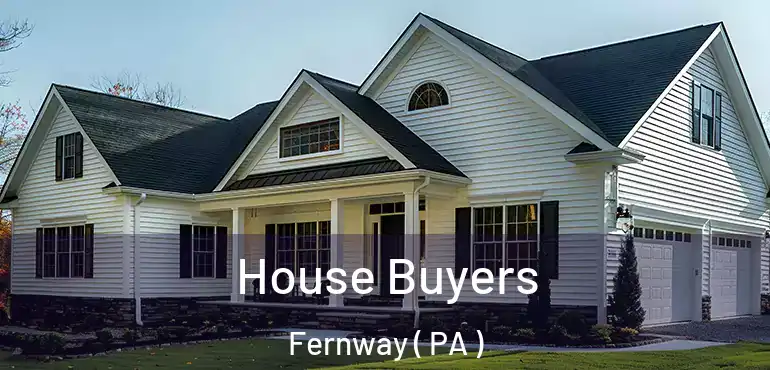  House Buyers Fernway ( PA )