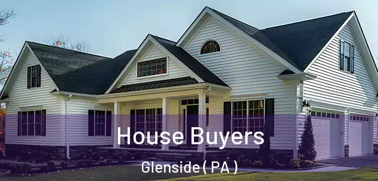  House Buyers Glenside ( PA )
