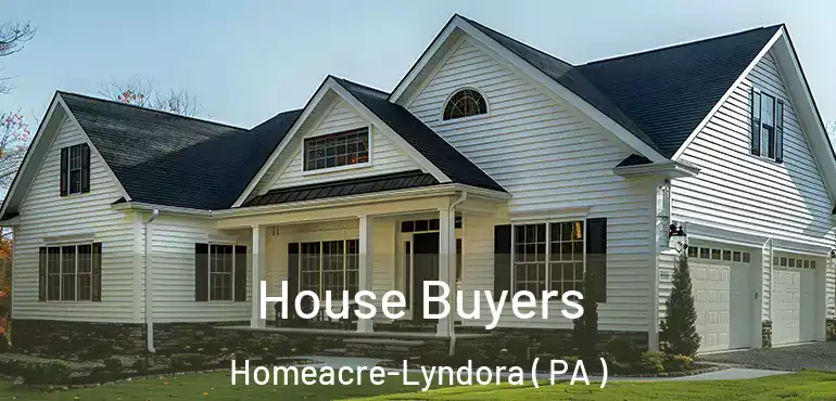  House Buyers Homeacre-Lyndora ( PA )