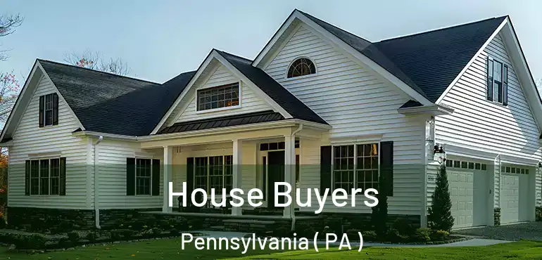  House Buyers Pennsylvania ( PA )