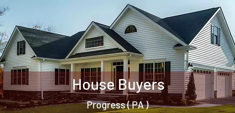  House Buyers Progress ( PA )