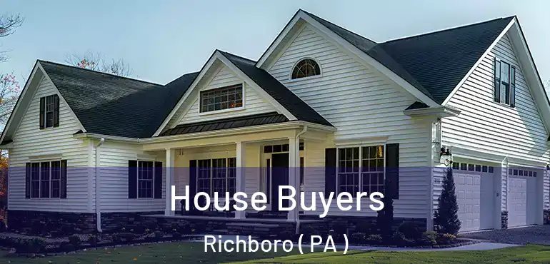  House Buyers Richboro ( PA )