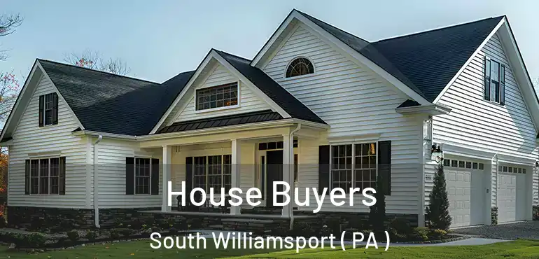  House Buyers South Williamsport ( PA )