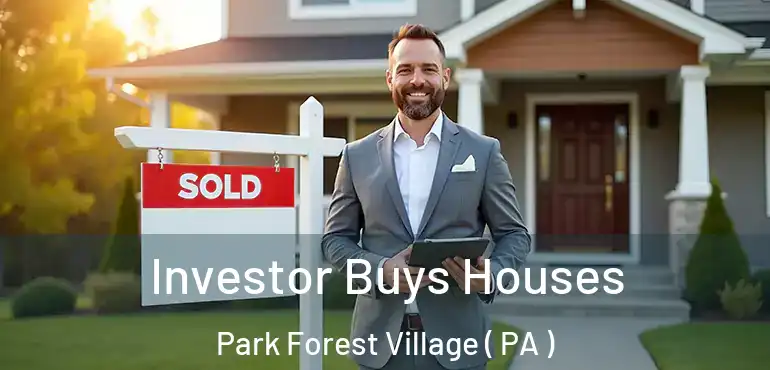  Investor Buys Houses Park Forest Village ( PA )