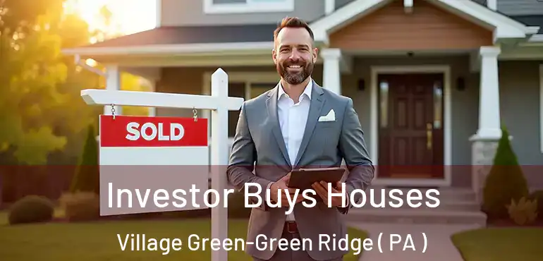  Investor Buys Houses Village Green-Green Ridge ( PA )