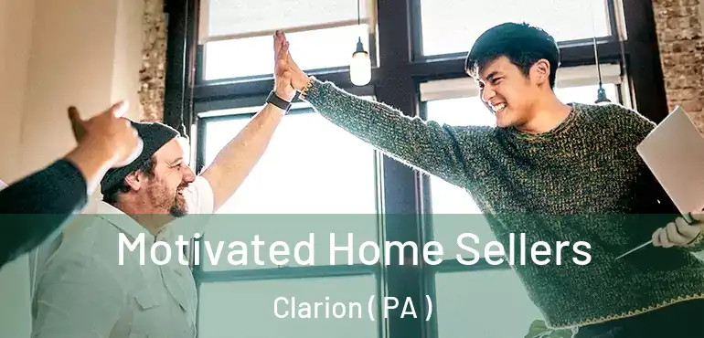 Motivated Home Sellers Clarion ( PA )