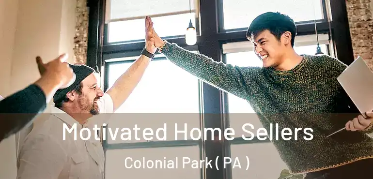  Motivated Home Sellers Colonial Park ( PA )