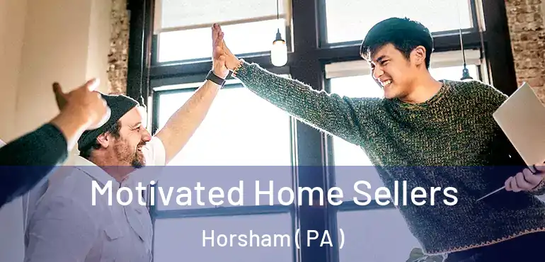  Motivated Home Sellers Horsham ( PA )